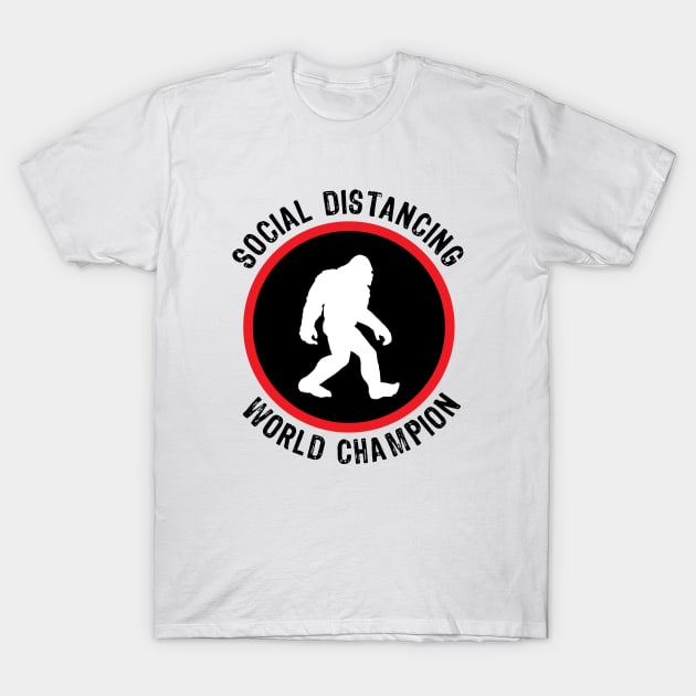 Bigfoot - Social Distancing World Champion T-Shirt by KodeLiMe